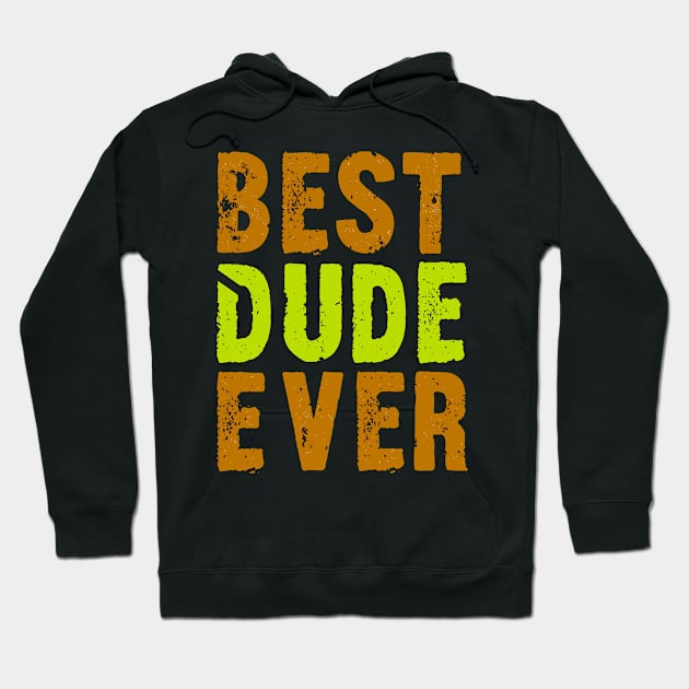 Best Dude Ever Colorful Distressed Grunge Design Hoodie by TF Brands